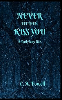 Cover of Never Let Them Kiss You by C. A. Powell