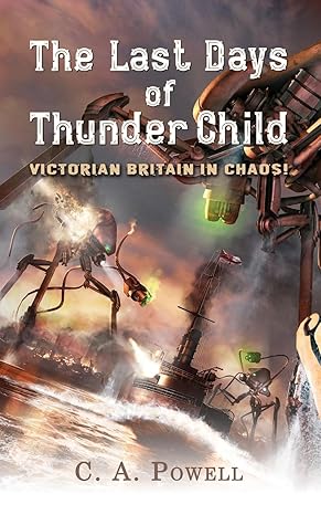 Cover of The Last Days of Thunder Child by C. A. Powell
